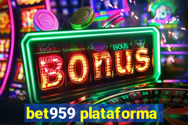 bet959 plataforma